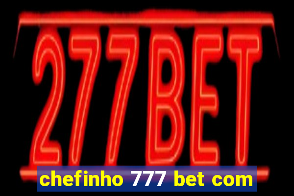 chefinho 777 bet com